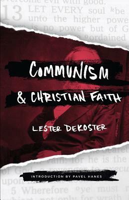 Communism & Christian Faith by Lester DeKoster