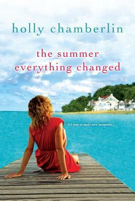 The Summer Everything Changed by Holly Chamberlin