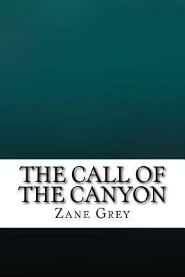 The Call of the Canyon by Zane Grey