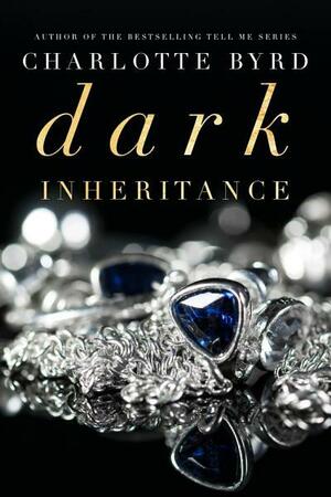 Dark Inheritance : A dark romance by Charlotte Byrd