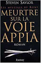 Meurtre sur la voie Appia by Steven Saylor