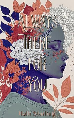 Always There For You by Halli Starling