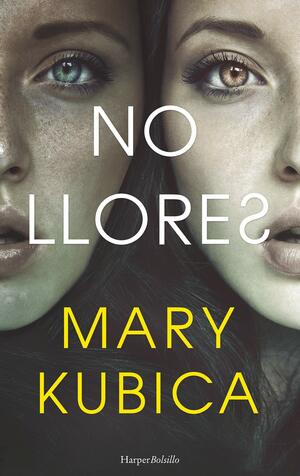 No llores by Mary Kubica