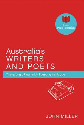 Australia's Writers & Poets: The Story of Our Rich Literary Heritage by John Miller