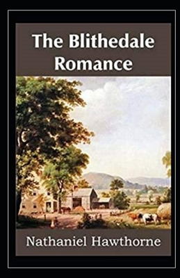 The Blithedale Romance Illustrated by Nathaniel Hawthorne