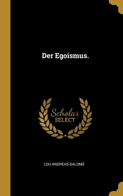 Der Egoismus. by Lou Andreas-Salomé