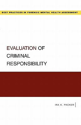 Evaluation of Criminal Responsibility by Ira K. Packer