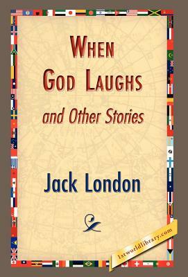 When God Laughs and Other Stories by Jack London