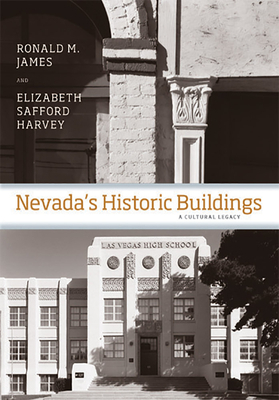 Nevada's Historic Buildings: A Cultural Legacy by Elizabeth Harvey, Ronald M. James