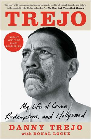 Trejo: My Life of Crime, Redemption, and Hollywood by Danny Trejo