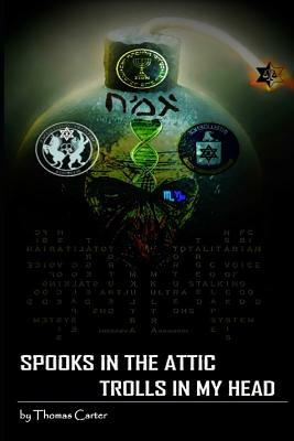Spooks in the Attic, Trolls in My Head by Thomas Carter
