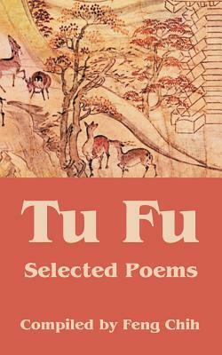 The Selected Poems of Tu Fu by Du Fu