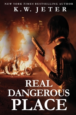 Real Dangerous Place by K.W. Jeter