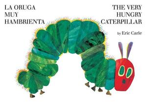 The Very Hungry Caterpillar/La Oruga Muy Hambrienta by Eric Carle