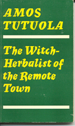 The Witch-Herbalist of the Remote Town by Amos Tutuola