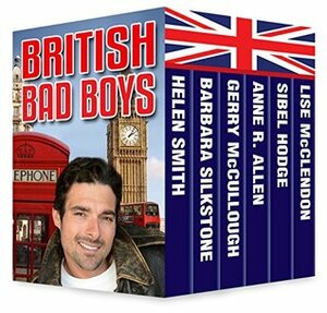 British Bad Boys by Lise McClendon, Sibel Hodge, Gerry McCullough, Anne R. Allen, Helen Smith, Barbara Silkstone