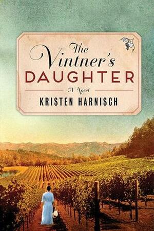 The Vintner's Daughter by Kristen Harnisch