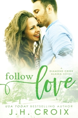 Follow Love by J.H. Croix