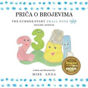 The Number Story 1 PRI&#268;A O BROJEVIMA: Small Book One English-Bosnian by Anna