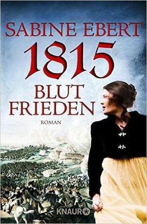 1815 - Blutfrieden by Sabine Ebert