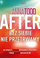 After (Tom 4) Bez siebie nie przetrwamy by Anna Todd