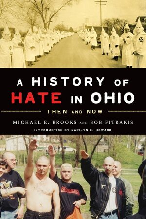 A History of Hate in Ohio: Then and Now by Bob Fitrakis, Michael E. Brooks