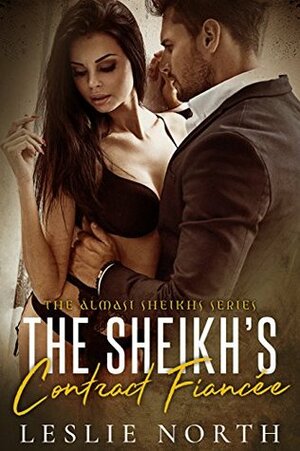 The Sheikh's Contract Fiancée by Leslie North