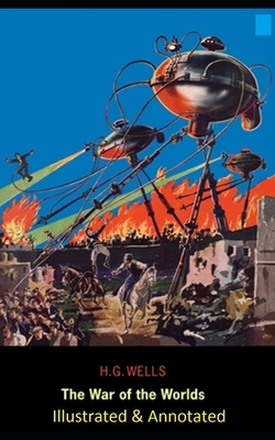 The War of the Worlds Illustrated & Annotated by H.G. Wells