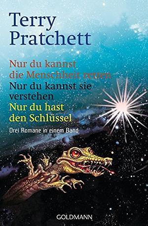 Nur du kannst die Menschheit retten / Nur du kannst sie verstehen / Nur du hast den Schlüssel by Terry Pratchett