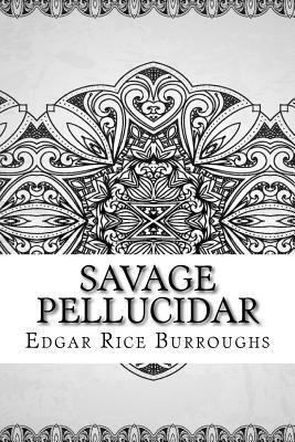 Savage Pellucidar by Edgar Rice Burroughs