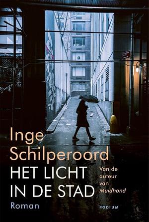 Het licht in de stad: roman by Inge Schilperoord