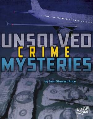 Unsolved Crime Mysteries by Sean Price