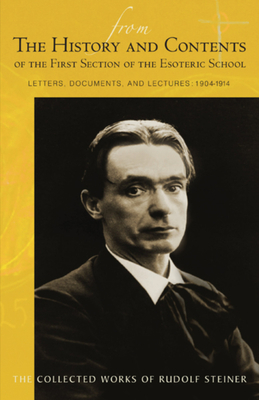 From the History and Contents of the First Section of the Esoteric School, 1904-1914: Letters, Documents, and Lectures (Cw 264) by Rudolf Steiner