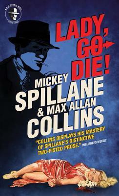 Mike Hammer: Lady, Go Die! by Mickey Spillane, Max Allan Collins