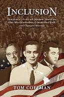 Inclusion: How Hawai‘i Protected Japanese Americans from Mass Internment, Transformed Itself, and Changed America by Tom Coffman