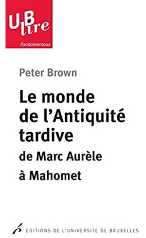 Le monde de l'antiquité tardive by Peter R.L. Brown