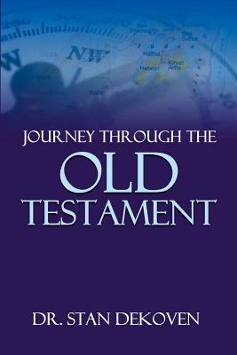 Journey Through The Old Testament by Stan Dekoven