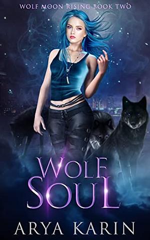 Wolf Soul by Arya Karin