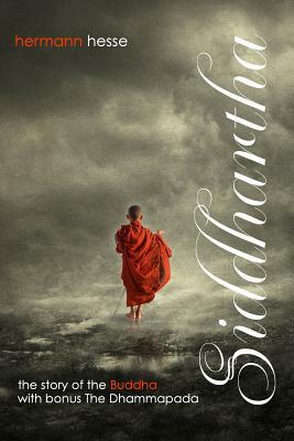 Siddhartha with Bonus The Dhammapada: The Story of the Buddha by Hermann Hesse