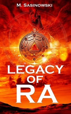 Legacy of Ra: Blood of Ra Book Three by M. Sasinowski