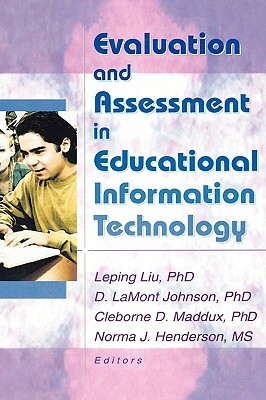 Evaluation and Assessment in Educational Information Technology by Leping Liu, D. Lamont Johnson, Cleborne D. Maddux