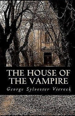 The House of the Vampire Illustrated by George Sylvester Viereck