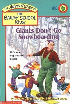 Giants Don't Go Snowboarding by Debbie Dadey, Marcia Thornton Jones, John Steven Gurney