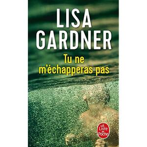 Tu ne m'échapperas pas by Lisa Gardner