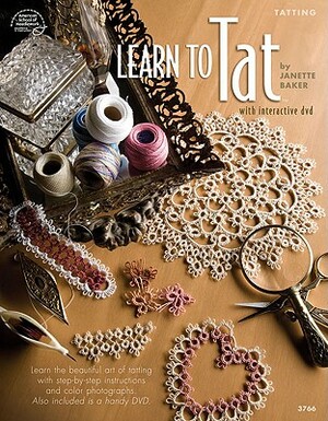 Learn to Tat [With Interactive DVD] by Janette Baker