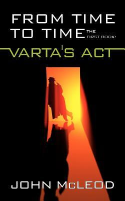 From Time to Time: The First Book: Varta's ACT by John McLeod