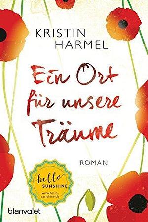 Ein Ort für unsere Träume by Veronika Dünninger, Kristin Harmel