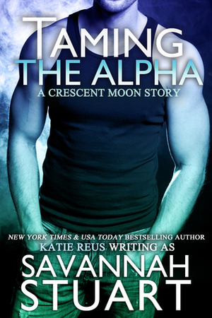 Taming the Alpha by Savannah Stuart