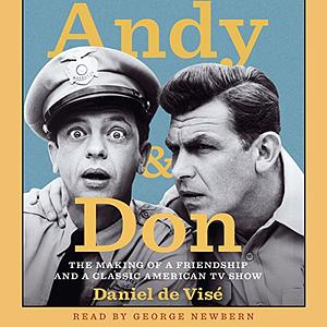 Andy and Don: The Making of a Friendship and a Classic American TV Show by Daniel de Visé