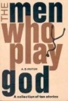 The Men Who Play God: A Collection Of Ten Stories by Arturo B. Rotor